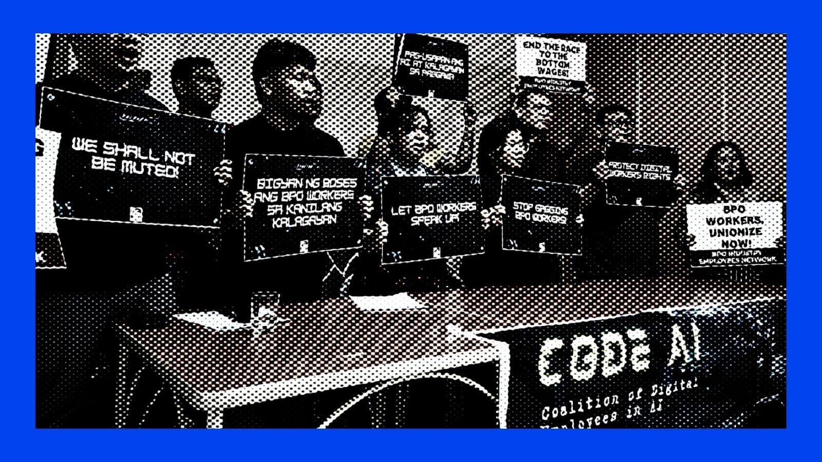A group of individuals holding signs with various slogans related to workers' rights and advocacy for BPO (Business Process Outsourcing) workers. The signs include messages such as "We shall not be muted!" and "BPO workers, unionize now!" In the foreground, a table displays a banner that reads "CODE AI - Coalition of Digital Employees in AI." The image is presented in a high-contrast, halftone style against a blue background.