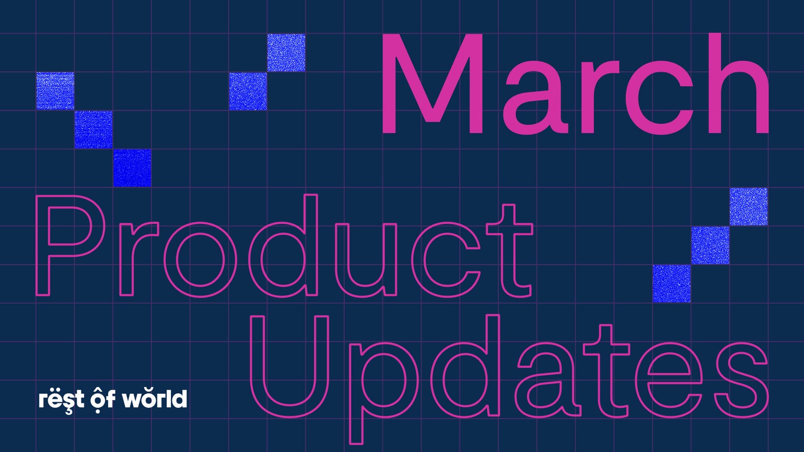 A graphic featuring the word 'March' in bold pink letters, with the phrase 'Product Updates' in outlined pink letters beneath it. The background is dark blue with a grid pattern and scattered blue squares, some with a glittery texture. The text includes the brand name 'rëst ȯf wörd' in white at the bottom.